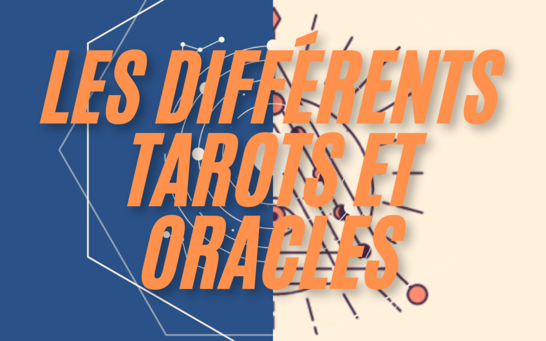 Voyance : tout savoir sur les différents tarots et oracles